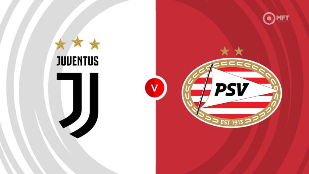 Juventus vs PSV Eindhoven