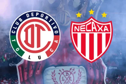 Toluca vs Necaxa: Dónde ver y a que hora, jornada 1 Liga MX Apertura 2025