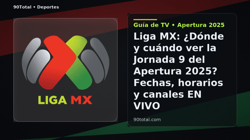 Liga MX: ¿Dónde y cuándo ver la Jornada 9 del Apertura 2025? Fechas, horarios y canales EN VIVO